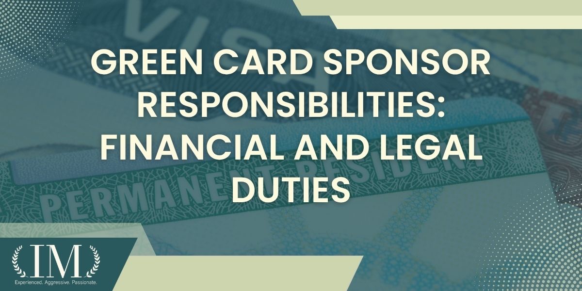 What are the responsibilities of a sponsor for a green card - Green Card Sponsor Responsibilities Financial and Legal Duties - Irene Mugambi Law