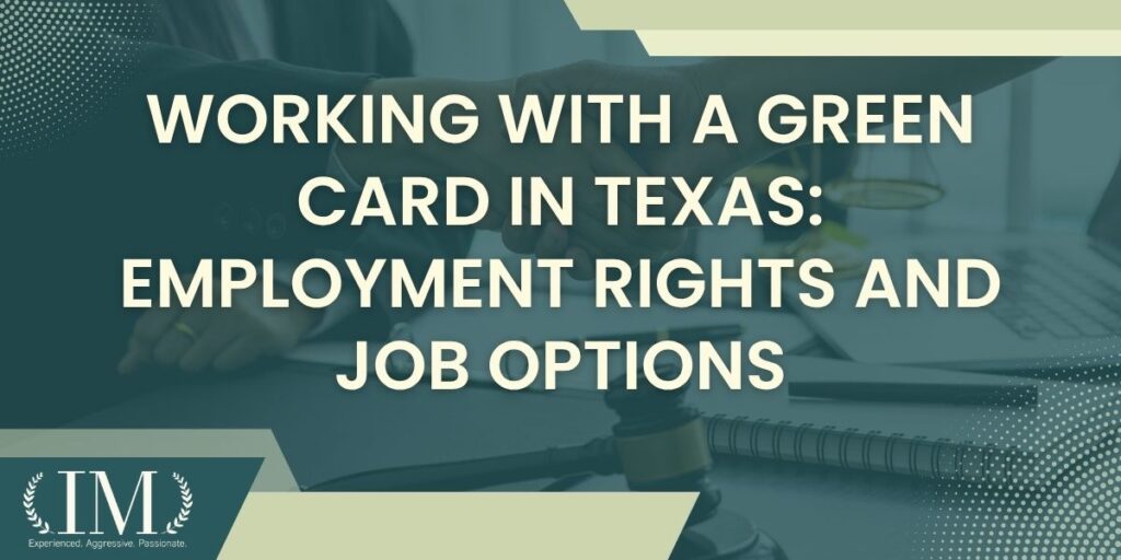 Can you work with a Green Card in Texas - Working With a Green Card in Texas Employment Rights and Job Options - Irene Mugambi Law