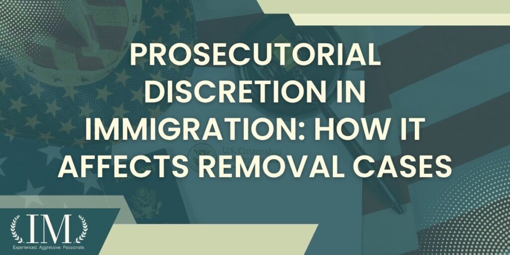 Understanding flexibility in immigration enforcement - Prosecutorial Discretion in Immigration How It Affects Removal Cases - Irene Mugambi Law