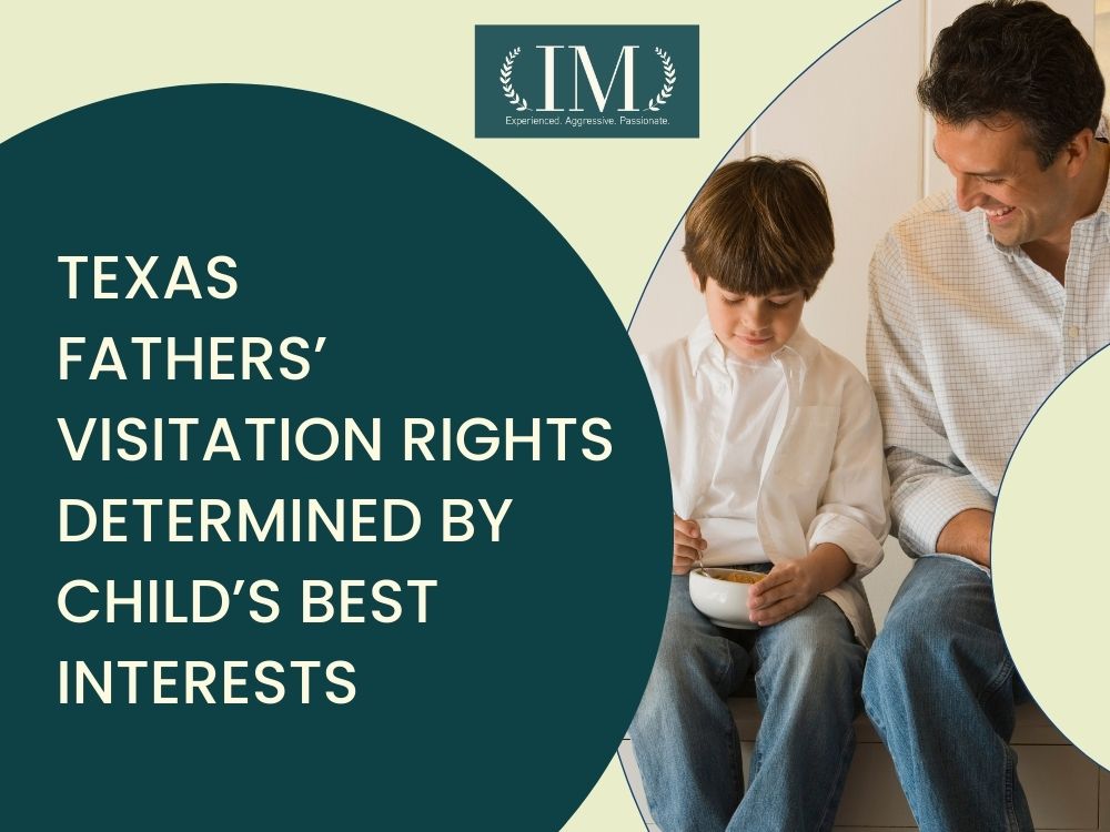 Fathers Rights Attorney - Texas fathers’ visitation rights determined by child’s best interests - Irene Mugambi Law